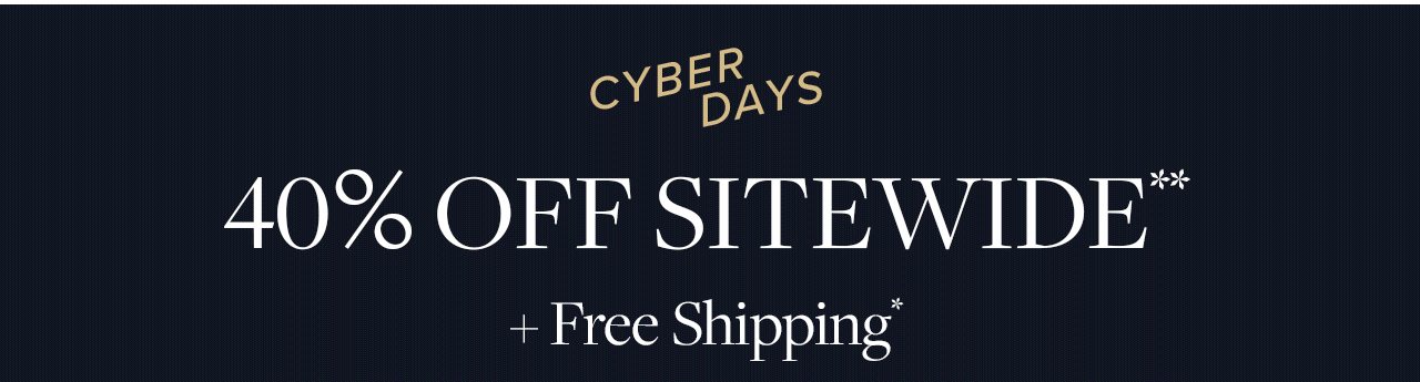 Cyber Days 40% Off Sitewide +Free Shipping