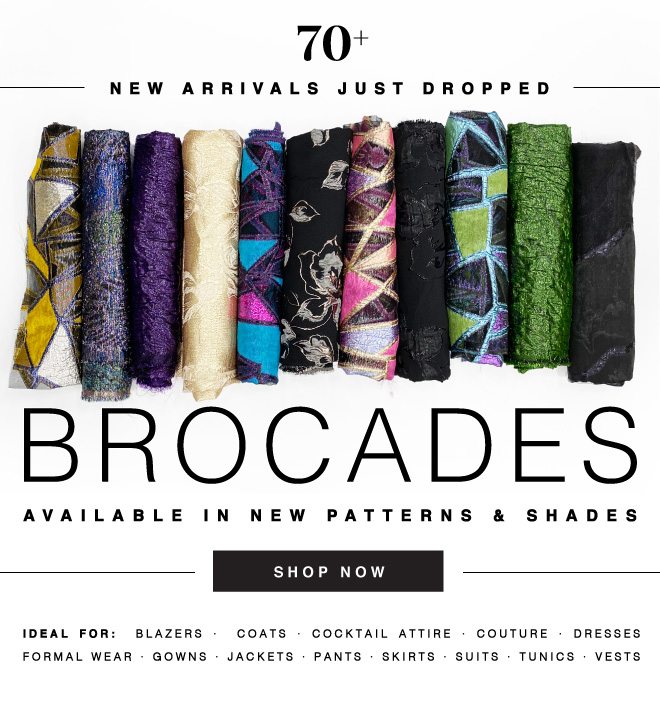 70+ NEW BROCADES JUST DROPPED- SHOP NOW
