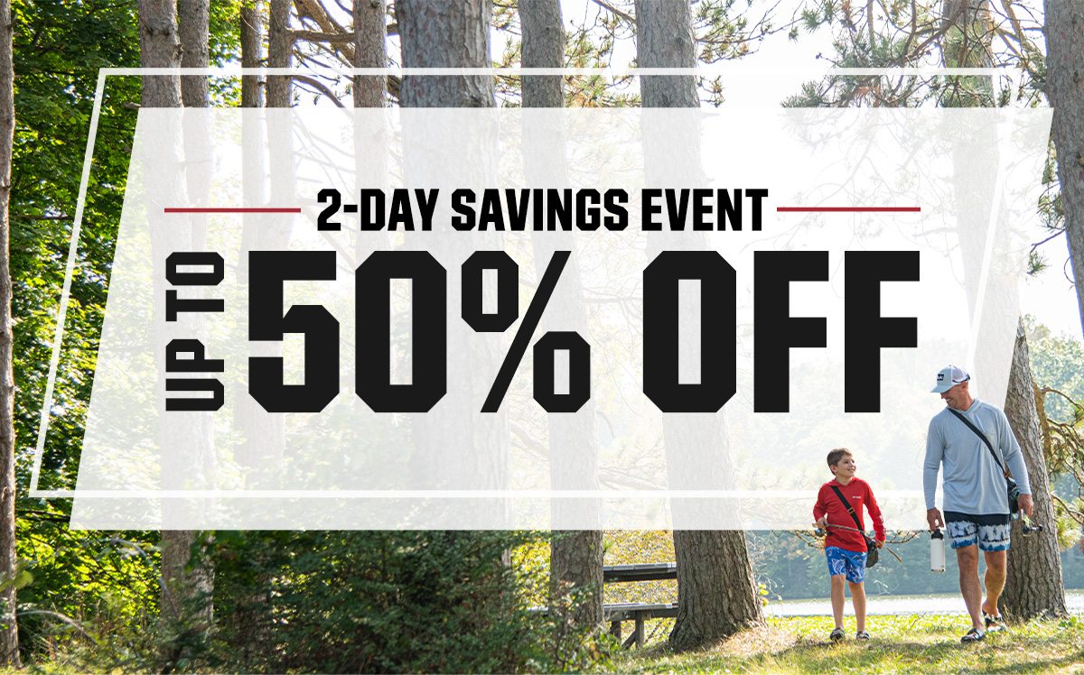 2-day savings event. Up to 50% off.