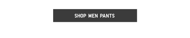 BODY2 CTA3 - SHOP MEN PANTS