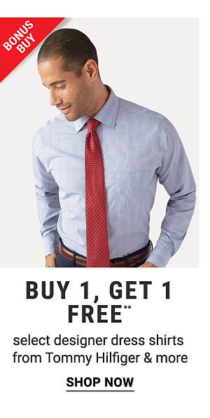 Bonus Buy - Buy 1, get 1 FREE** select designer dress shirts from Tommy hilfiger & more. Shop Now.