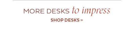 More Desks To Impress Shop Now