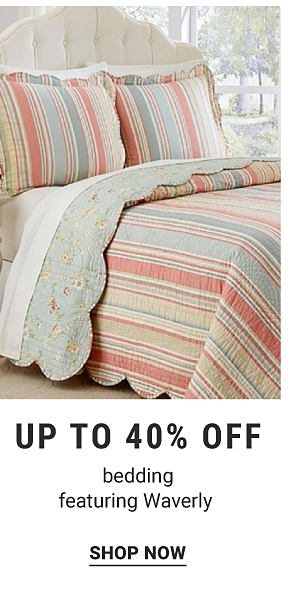 Up to 40% off bedding featuring Waverly. Shop Now.