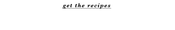 Get the recipes.