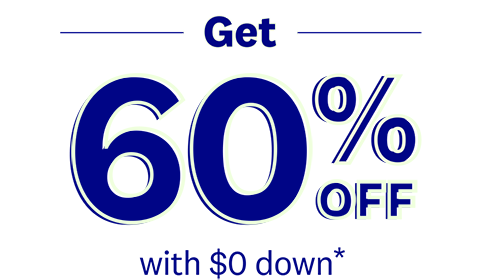 Get 60% OFF with $0 down*