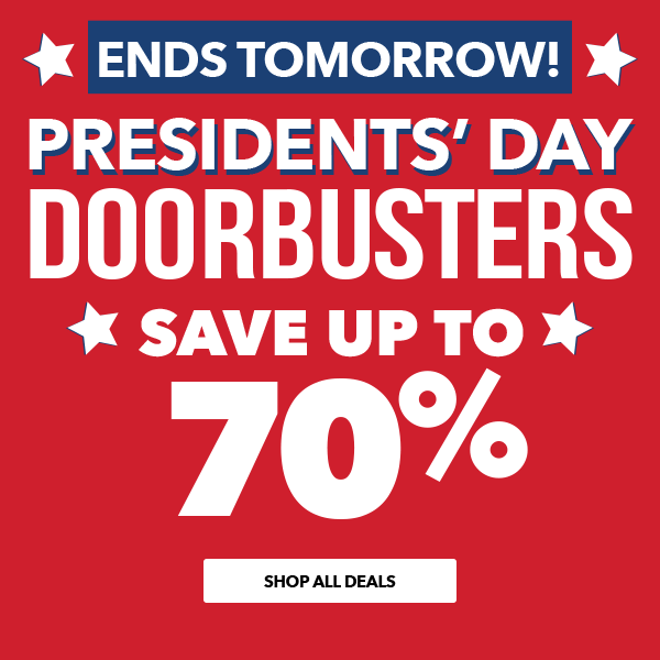 Image of Ends Tomorrow! President's Day Doorbusters. SHOP ALL DEALS.