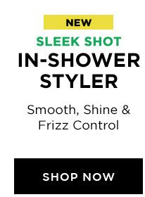 NEW - SLEEK SHOT - IN-SHOWER STYLER - Smooth, Shine And Frizz Control - SHOP NOW