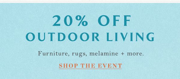 Shop 20% off outdoor entertaining.