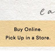 Buy online and pick up in a store.