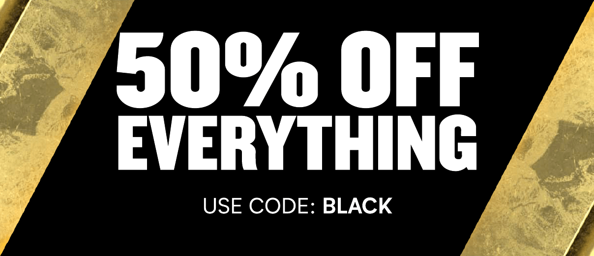 50% off EVERYTHING