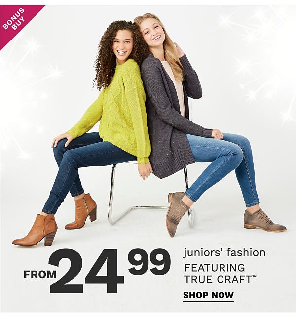 Bonus Buy - Juniors' fashion featuring True Craft™ from $24.99. Shop Now.