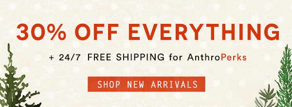 30% Off Everything. Shop New Arrivals