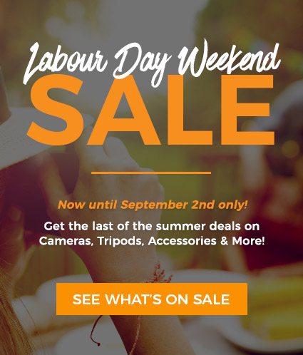 Labour Day Long Weekend Sale: Now until September 2nd only! Get the last of the summer deals on Cameras, Tripods, Accessories and More!