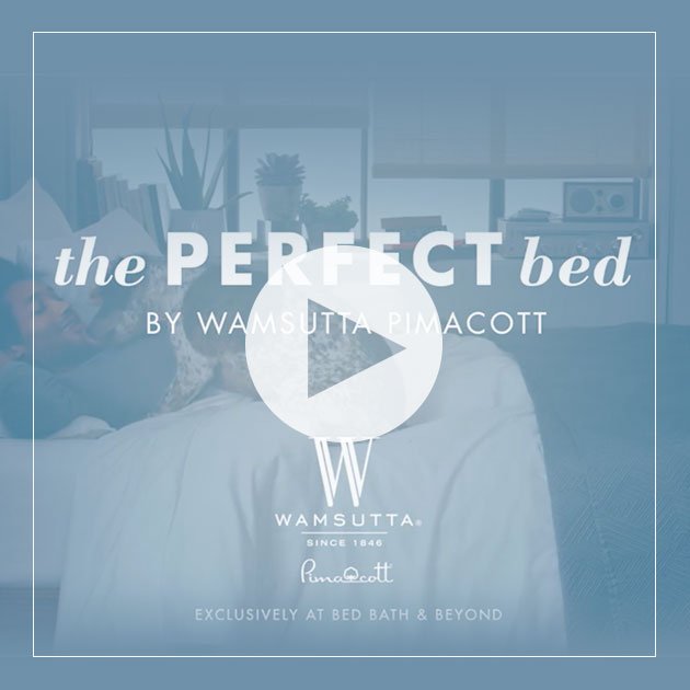 The perfect bed by wamsutta pimacott.wamsutta since 1846 pimacott.exclusively at bed bath & beyond