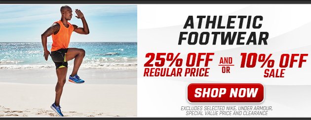 25% off Regular Price and/or 10% off Sale All Athletic Footwear