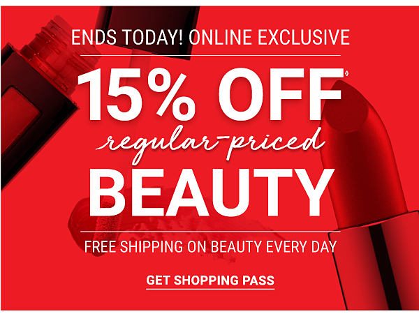 15% offâ regular-priced beauty - ends Tuesday, 11/27 - Online Exclusive - Free shipping on Beauty every day. Get Shopping Pass.