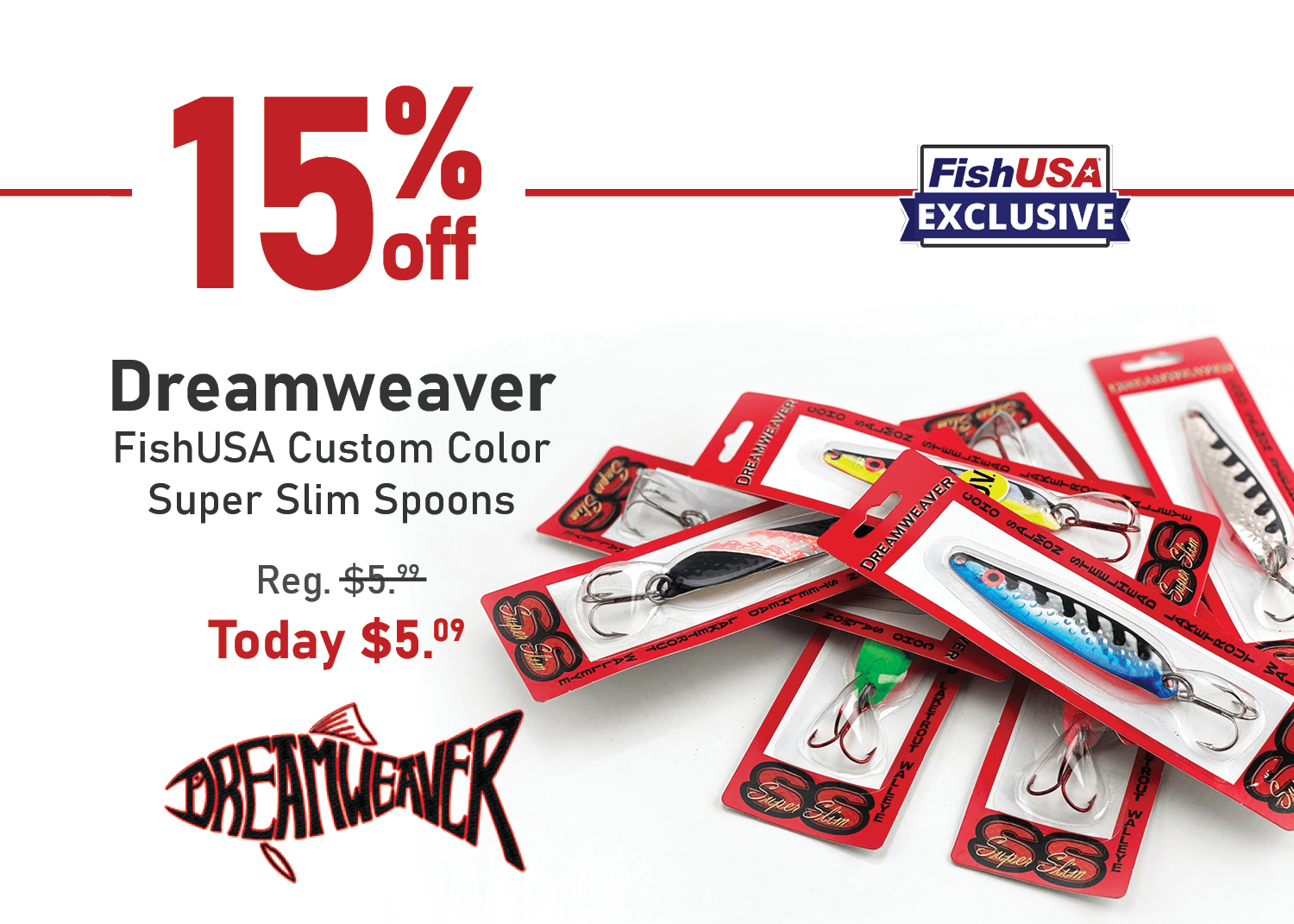 Save 15% on the Dreamweaver FishUSA Custom Color Super Slim Spoon!