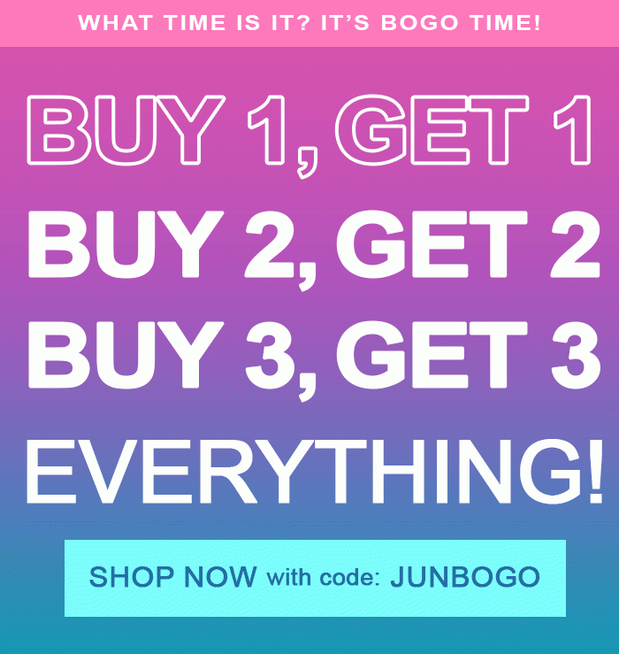 Buy 1 Get 1, Buy 2 Get2, Buy 3 Get 3 FREE - Use code JUNBOGO