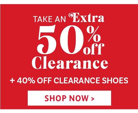 Take an extra 50 off clearance + 40% off clearance shoes - shop now