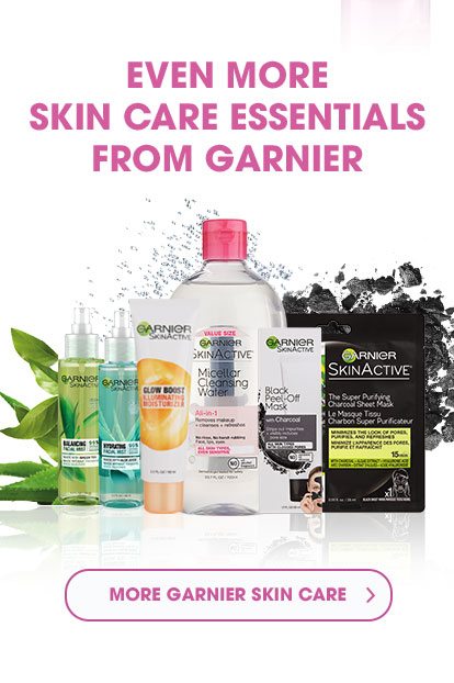 EVEN MORE SKIN CARE ESSENTIALS FROM GARNIER - MORE GARNIER SKIN CARE >