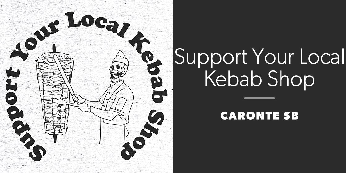 Support Your Local Kebab Shop by Caronte SB