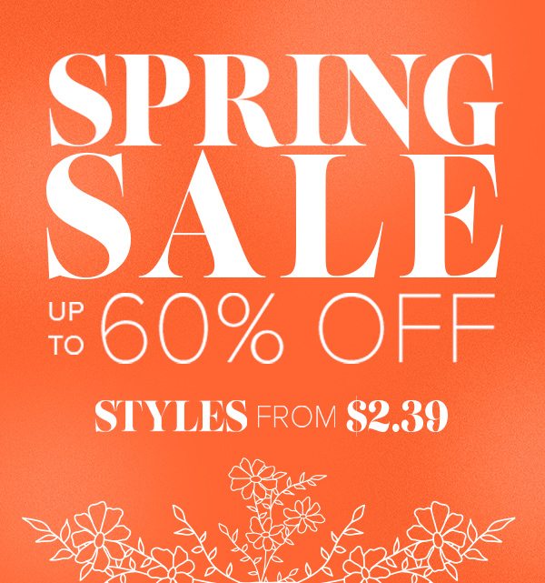 Spring Sale up to 60% Off | Styles from $2.39