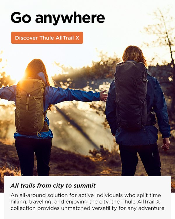Go anywhere | Discover Thule AllTrail X | All trails from city to summit An all-around solution for active individuals who split time hiking, traveling, and enjoying the city, the Thule AllTrail X collection provides unmatched versatility for any adventure.
