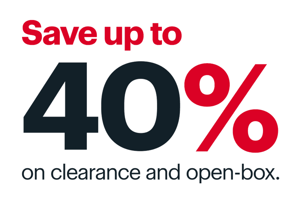 Save up to 40% on clearance and open-box.