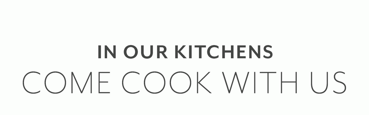 In Our Kitchens • Come Cook with Us
