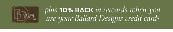 10% Back in rewards when you use your Ballard Desings credit Card