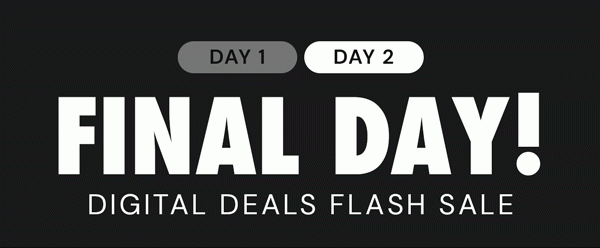 Digital Flash Sale Final Day!