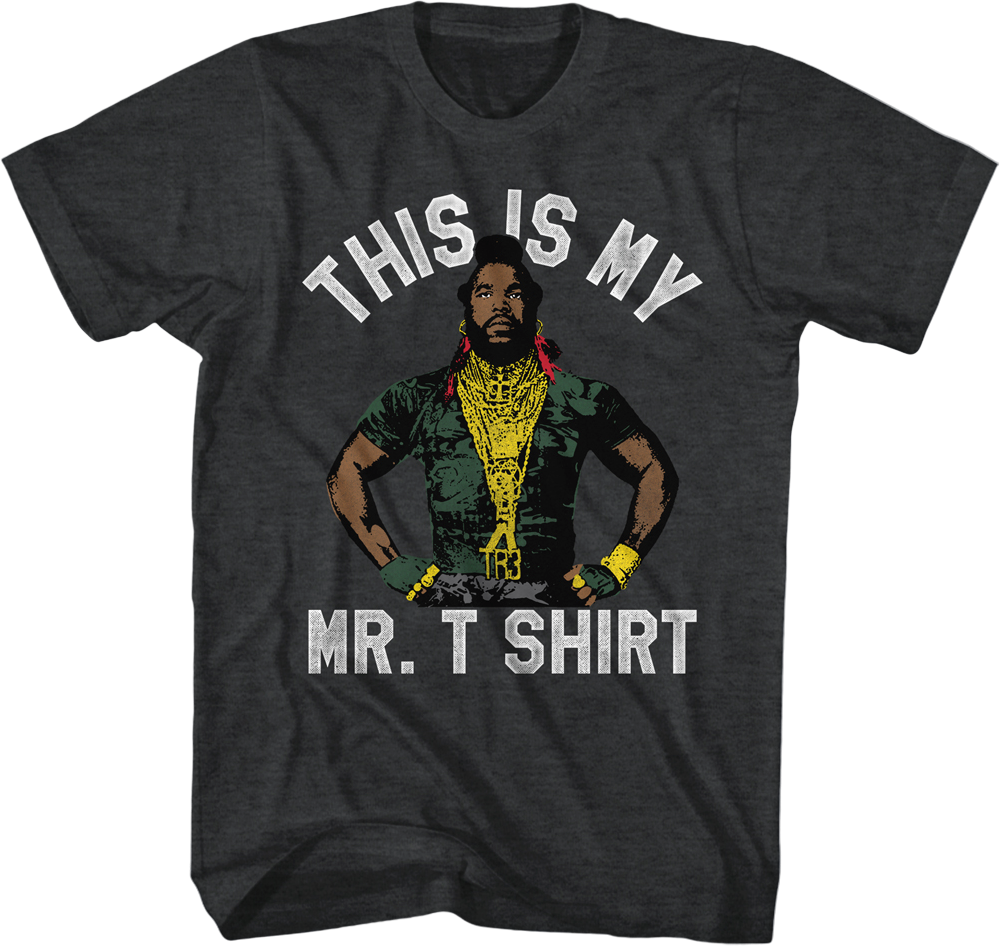 This Is My Mr. T Shirt