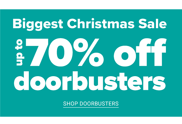 Biggest Christmas Sale! Up to 70% off Doorbusters - Shop Doorbusters