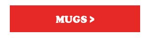 SHOP MUGS >
