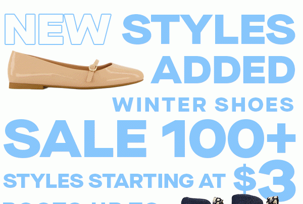 NEW STYLES ADDED WINTER SHOES SALE 100+ STYLES STARTING AT $3