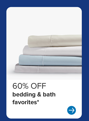 Image of a stack of sheets. 60% off bedding and bath favorites.