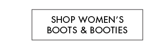 SHOP WOMEN'S BOOTS AND BOOTIES