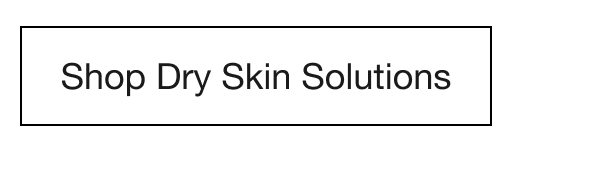 Shop Dry Skin Solutions