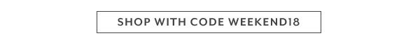 Shop with Code WEEKEND18