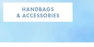 HANDBAGS & ACCESSORIES