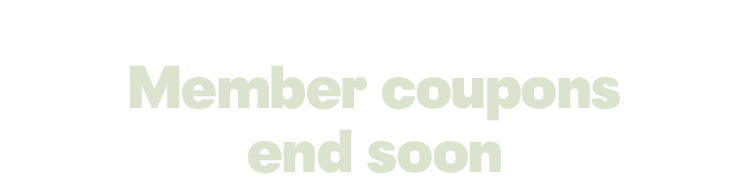 Member coupons end soon