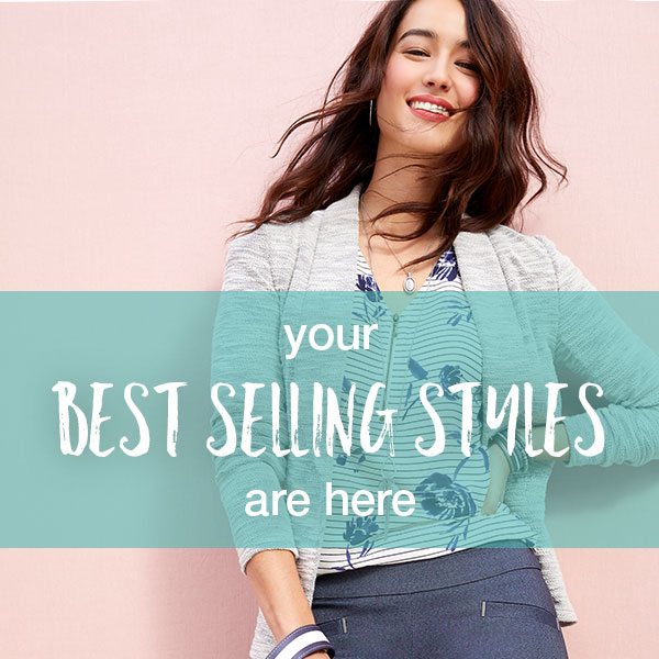 Your best selling styles are here.