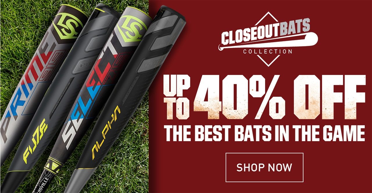 CLOSEOUT BAT COLLECTION | UP TO 40% OFF THE BEST BATS IN THE GAME | SHOP NOW