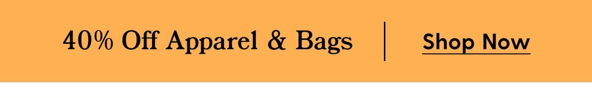 40% Off Apparel & Bags | Shop Now
