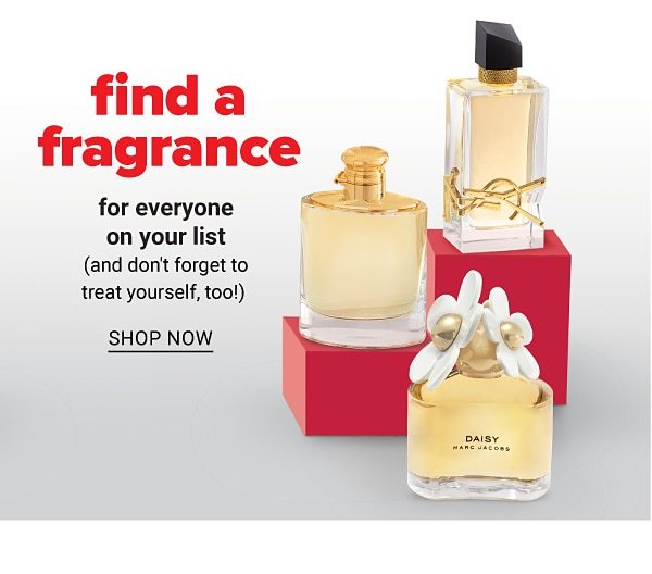 Find a fragrance for you and everyone on your list - Shop Now