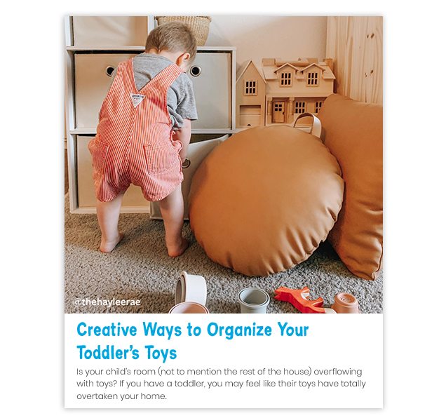 @thehayleerae | Creative Ways to Organize Your Toddler's Toys | Is your child's room (not to mention the rest of the house) overflowing with toys? If you have a toddler, you may feel like their toys have totally overtaken your home.