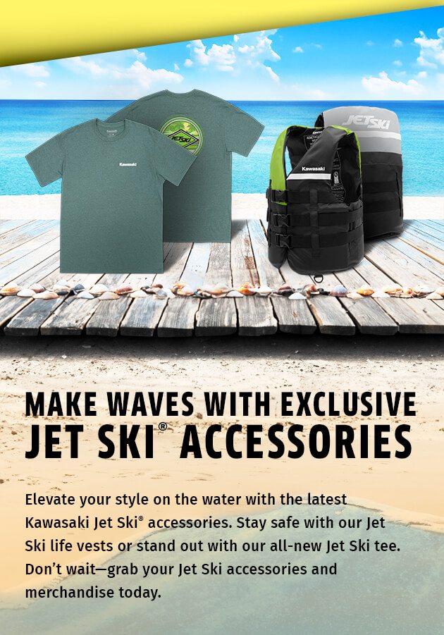 MAKE WAVES WITH EXCLUSIVE JET SKI® ACCESSORIES