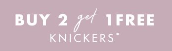 Buy 2 Knickers Get 1 Free