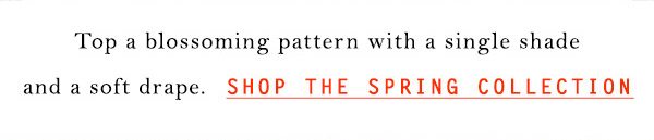 Shop the spring collection.
