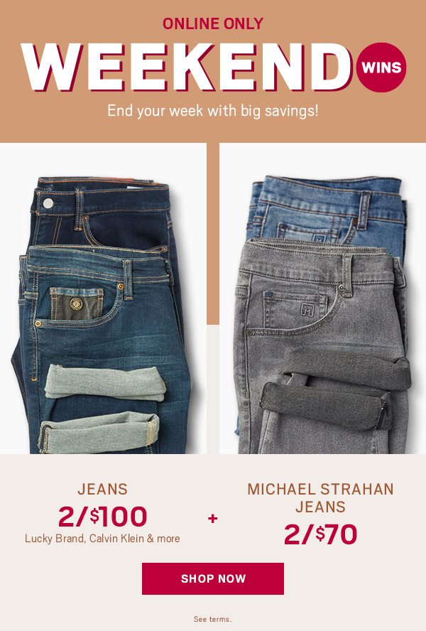 Jeans 2/$100 + Michael Strahan Jeans 2/$70 - Shop Now